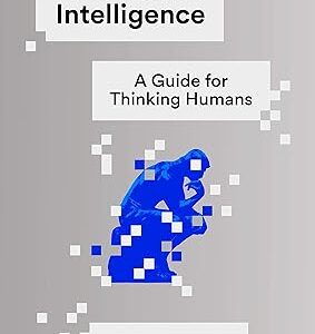 Artificial Intelligence: A Guide for Thinking Humans